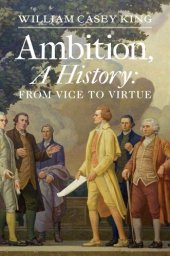 book Ambition, a history : from vice to virtue