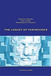 book The Legacy of Parmenides: Eleatic Monism and Later Presocratic Thought