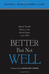 book Better but not well : mental health policy in the United States since 1950