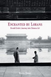 book Enchanted by Lohans : Osvald Sireþn's journey into Chinese art