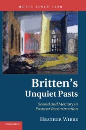 book Britten's unquiet pasts : sound and memory in postwar reconstruction