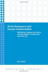 book Divine eloquence and human transformation : rethinking scripture and history through Gregory of Nazianzus and Hans Frei