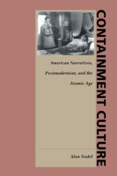 book Containment Culture: American Narratives, Postmodernism, and the Atomic Age