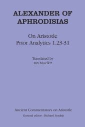 book Alexander Aphrodisias Analytics: On Aristotle "Prior Analytics 1.23-31"