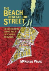 book The beach beneath the street : the everyday life and glorious times of the Situationist International