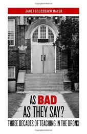 book As bad as they say? : three decades of teaching in the Bronx