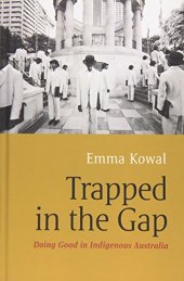 book Trapped in the gap : doing good in indigenous Australia