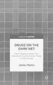 book Drugs on the dark net : how cryptomarkets are transforming the global trade in illicit drugs