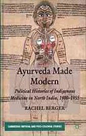 book Ayurveda made modern : political histories of indigenous medicine in North India, 1900-1955