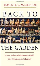 book Back to the garden : nature and the Mediterranean world from prehistory to the present