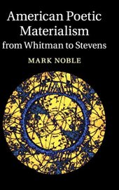 book American Poetic Materialism from Whitman to Stevens