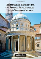 book Bramante's Tempietto, the Roman Renaissance, and the Spanish crown