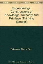 book Engenderings : constructions of knowledge, authority, and privilege