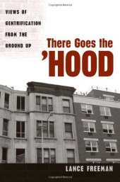 book There goes the 'hood : views of gentrification from the ground up