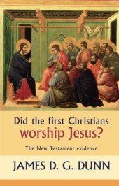 book Did the first Christians worship Jesus? : the New Testament evidence