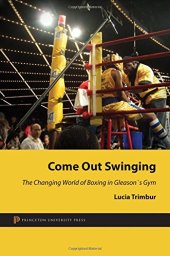 book Come out swinging : the changing world of boxing in Gleason's gym