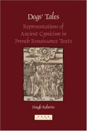 book Dogs' tales : representations of ancient Cynicism in French Renaissance texts