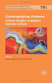 book Contemplating violence : critical studies in modern German culture