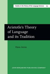 book Aristotle's Theory of Language and its Tradition: Texts from 500 to 1750, sel., transl. and commentary by Hans Arens