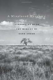 book A misplaced massacre : struggling over the memory of Sand Creek