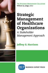 book Strategic management of healthcare organizations : a stakeholder management approach