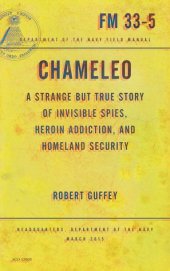 book Chameleo : a strange but true story of invisible spies, heroin addiction, and homeland security