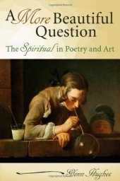 book A more beautiful question : the spiritual in poetry and art