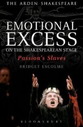 book Emotional Excess on the Shakespearean Stage: Passion's Slaves