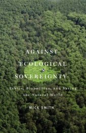 book Against ecological sovereignty : ethics, biopolitics, and saving the natural world