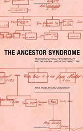 book The ancestor syndrome : transgenerational psychotherapy and the hidden links in the family tree