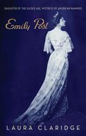 book Emily Post : daughter of the Gilded Age, mistress of American manners