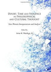 book Doubt, time and violence in philosophical and cultural thought : Sino-Western interpretations and analysis