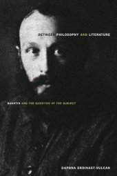 book Between philosophy and literature : Bakhtin and the question of the subject