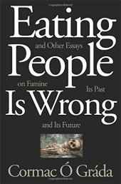 book Eating People Is Wrong, and Other Essays on Famine, Its Past, and Its Future