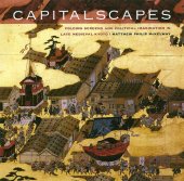 book Capitalscapes : folding screens and political imagination in late medieval Kyoto