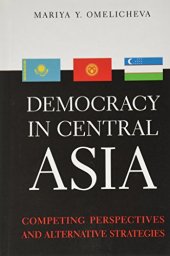 book Democracy in Central Asia : competing perspectives and alternative strategies