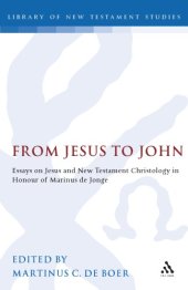 book From Jesus to John: Essays on Jesus and New Testament Christology in Honour of Marinus De Jonge