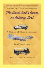 book The good girl's guide to getting lost : a memoir of three continents, two friends, and one unexpected adventure