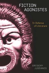 book Fiction agonistes : in defense of literature