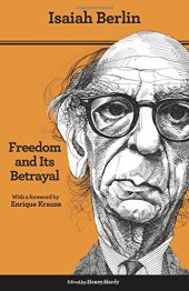 book Freedom and its betrayal : six enemies of human liberty