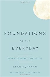 book Foundations of the everyday : shock, deferral, repetition