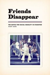 book Friends disappear : the battle for racial equality in Evanston