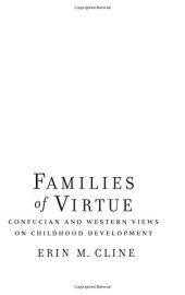 book Families of Virtue : Confucian and Western Views on Childhood Development