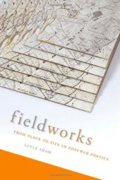 book Fieldworks : from place to site in postwar poetics