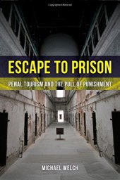 book Escape to prison : penal tourism and the pull of punishment