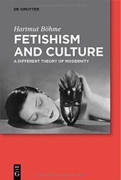 book Fetishism and Culture : A Different Theory of Modernity