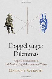 book Doppelgänger dilemmas : Anglo-Dutch relations in early modern English literature and culture