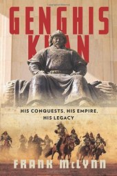 book Genghis Khan : his conquests, his empire, his legacy