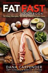 book Fat Fast Cookbook: 50 Easy Recipes to Jump Start Your Low Carb Weight Loss