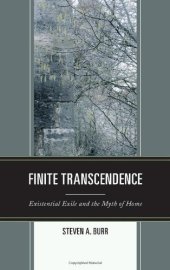 book Finite transcendence : existential exile and the myth of home